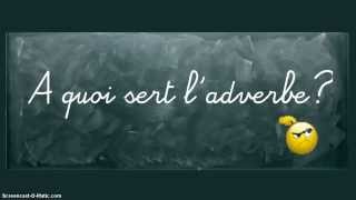 Adverbes&nbsp;? - Classe invresée : Primaire 4