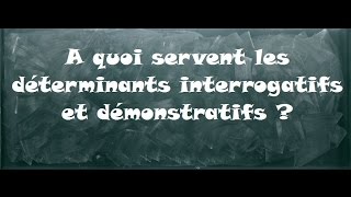 A quoi servent les déterminants interrogatifs et démonstratifs ? - Classe inversée : Primaire 4