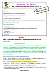 Le passé composé des verbes en - er - ir - Étude de la langue - Séquence - Fiche de préparation : Primaire 3 - PDF à imprimer