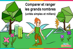 Comparer et ranger les grands nombres - Vidéo La Fée des Maths : Primaire 3, 4, 5