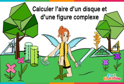 Calculer l'aire d'un disque et d'une figure complexe - Vidéo La Fée des Maths : Primaire 3, 4, 5, 6