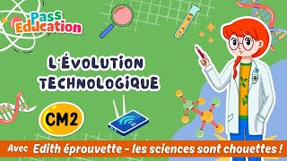 L’évolution technologique - Vidéo pédagogique - Edith Eprouvette : Primaire 5