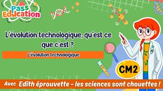 L’évolution technologique, qu'est - ce que c'est ? - Vidéo pédagogique - Edith Eprouvette : Primaire 5