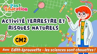 Activité terrestre et risques naturels - Vidéo pédagogique - Edith Eprouvette : Primaire 5