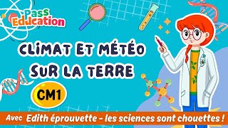 Climat et météo sur la Terre - Vidéo pédagogique - Edith Eprouvette : Primaire 4