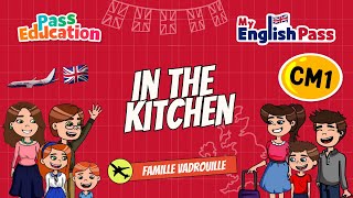 In the Kitchen - Apprendre l'anglais Vidéo pédagogique - The Vadrouille Family - My English Pass : Primaire 4