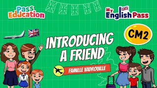 Introducing a friend - Apprendre l’anglais Vidéo pédagogique - The Vadrouille Family - My English Pass : Primaire 5