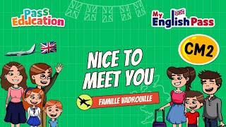 Nice to meet you - Apprendre l’anglais Vidéo pédagogique - The Vadrouille Family - My English Pass : Primaire 5