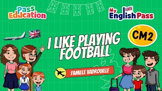 I like playing Football - Apprendre l’anglais Vidéo pédagogique - The Vadrouille Family - My English Pass : Primaire 5