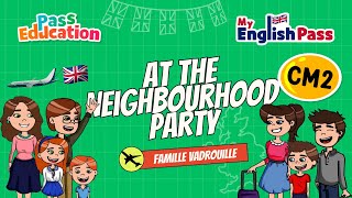 At The Neighbourhood Party - Apprendre l’anglais Vidéo pédagogique - The Vadrouille Family - My English Pass : Primaire 5