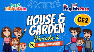 House and Garden - Apprendre l’anglais Vidéo pédagogique - The Vadrouille Family - My English Pass : Primaire 3