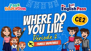 Where do you live&nbsp;? - Apprendre l’anglais Vidéo pédagogique - The Vadrouille Family - My English Pass : Primaire 3