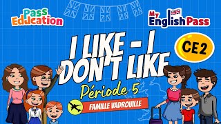 I like - I don’t like - Apprendre l’anglais Vidéo pédagogique - The Vadrouille Family - My English Pass : Primaire 3