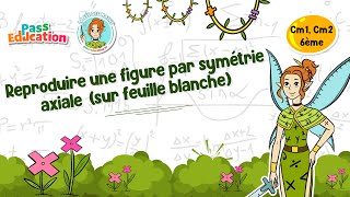 Reproduire une figure par symétrie axiale (sur feuille blanche) - Vidéo pédagogique - La Fée des Maths : Primaire 4, 5, 6