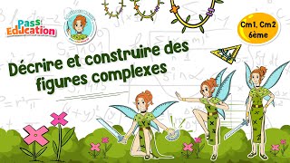 Décrire et construire des figures complexes - Vidéo pédagogique - La Fée des Maths : Primaire 4, 5, 6