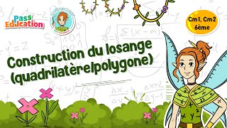 Construction du losange (quadrilatère / polygone) - Vidéo pédagogique - La Fée des Maths : Primaire 4, 5, 6