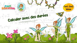 Calculer avec des durées - Vidéo pédagogique - La Fée des Maths : Primaire 4, 5, 6