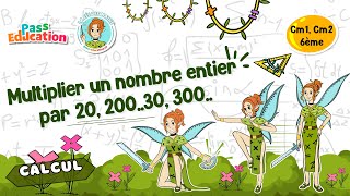 Multiplier un nombre entier par 20, 200..30, 300.. - Vidéo pédagogique - La Fée des Maths : Primaire 6