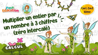Multiplier un entier par un nombre à 3 chiffres (zéro intercalé) - Vidéo pédagogique - La Fée des Maths : Primaire 4, 5