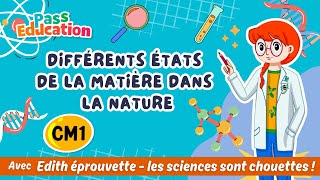 Différents états de la matière dans la nature - Vidéo pédagogique - Edith Eprouvette : Primaire 4