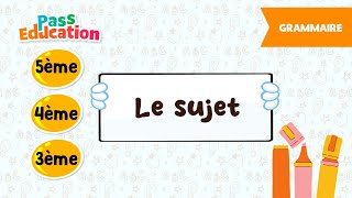 Le sujet - - Vidéo pédagogique : Secondaire 1, 2, 3