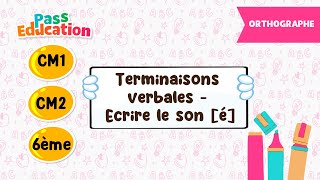 Terminaisons verbales - Ecrire le son [é] -   - Vidéo pédagogique : Secondaire 1, 2, 3