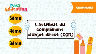 L’attribut du complément d’objet direct (COD) -   - Vidéo pédagogique : Secondaire 1, 2, 3