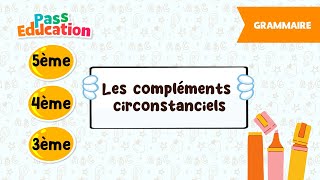 Les compléments circonstanciels -   - Vidéo pédagogique : Secondaire 1, 2, 3