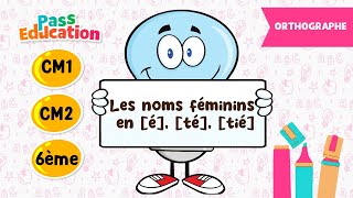 Les noms féminins en [é], [té], [tié] - Vidéo pédagogique : Primaire 4, 5, 6