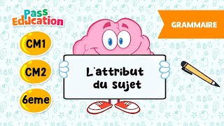 L'attribut du sujet - Vidéo pédagogique : Primaire 4, 5, 6