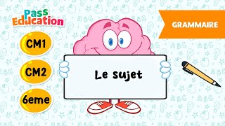 Le sujet - Vidéo pédagogique -  : Primaire 4, 5, 6