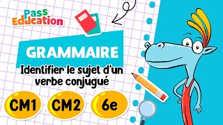 Identifier le sujet d’un verbe conjugué - Vidéo pédagogique : Primaire 4, 5, 6