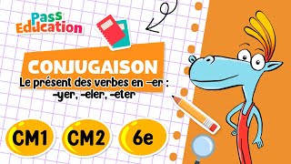 Le présent des verbes en - er : - yer, - eler, - eter - Vidéo pédagogique : Primaire 4, 5, 6