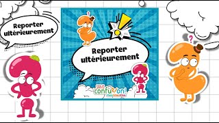 Reporter ultérieurement ? - Sans confusion : Primaire 3, 4, 5, 6, Secondaire 1, 2, 3