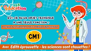Est - ce qu’un objet technique a une seule fonction ? - Description du fonctionnement et de la constitution d’objets techniques - Vidéo pédagogique - Edith Eprouvette : Primaire 4, 5