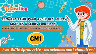 Comment faire pour avoir des objets adaptés à leurs fonctions ? - Description du fonctionnement et de la constitution d’objets techniques - Vidéo pédagogique - Edith Eprouvette : Primaire 4, 5