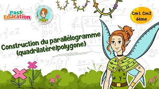 Construction du parallélogramme (quadrilatère/polygone) - Vidéo pédagogique - La Fée des Maths : Primaire 4, 5, 6