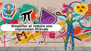 Simplifier et réduire une expression littérale - Vidéo pédagogique - La Fée des Maths : Secondaire 1, 2, 3
