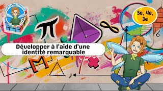Développer à l'aide d'une identité remarquable - Vidéo pédagogique - La Fée des Maths : Secondaire 1, 2, 3