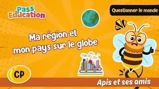 Ma région et mon pays sur le globe - Vidéo pédagogique - Apis & ses amis : Primaire 1