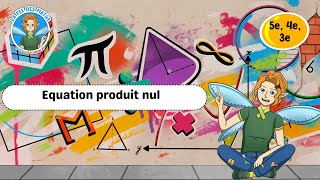 Equation produit nul - Vidéo pédagogique - La Fée des Maths : Secondaire 3