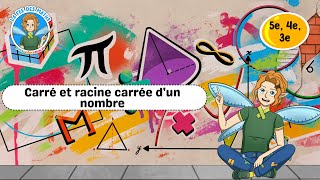 Carré et racine carrée d'un nombre - Vidéo pédagogique - La Fée des Maths : Secondaire 2, 3