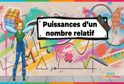 Puissances d'un nombre relatif - Vidéo - La Fée des Maths : Secondaire 3
