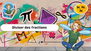 Diviser des fractions - Vidéo pédagogique - La Fée des Maths : Secondaire 1, 2, 3