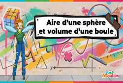 Aire d'une sphère et volume d'une boule - Vidéo - La Fée des Maths : Secondaire 1, 2, 3