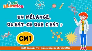 Un mélange, qu’est - ce que c’est ? - Vidéo pédagogique - Edith Eprouvette : Primaire 4