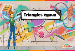 Triangles égaux - Vidéo pédagogique - La Fée des Maths : Secondaire 1, 2, 3