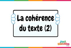 La cohérence du texte (2) - Vidéo pédagogique interactive : Secondaire 1, 2, 3