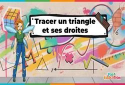 Tracer un triangle et ses droites - Vidéo pédagogique interactive - La Fée des Maths : Secondaire 1, 2, 3