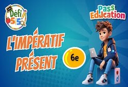 L'impératif présent - Exercices en vidéo - Défi 5/5 : Primaire 6